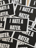 “HATE A HATER” STICKER